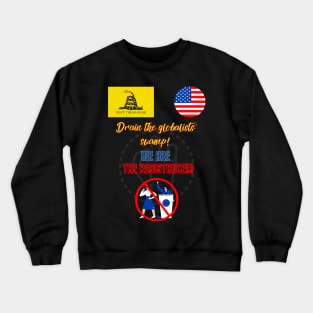 Drain the globalists swamp! WE ARE THE RESISTANCE!!! Crewneck Sweatshirt